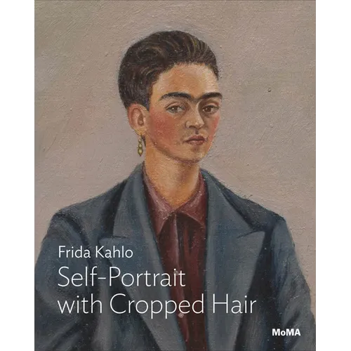 Frida Kahlo: Self-Portrait with Cropped Hair: MoMA One on One Series - Paperback