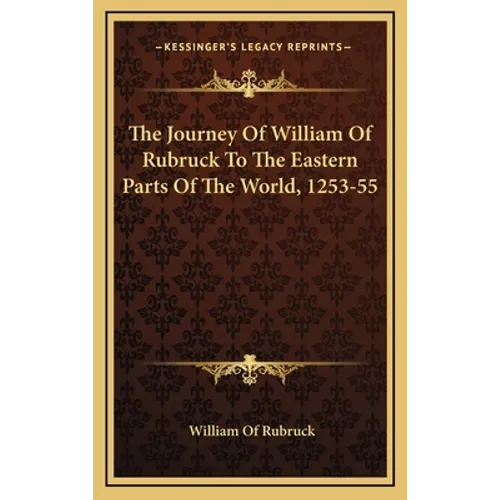 The Journey Of William Of Rubruck To The Eastern Parts Of The World, 1253-55 - Hardcover