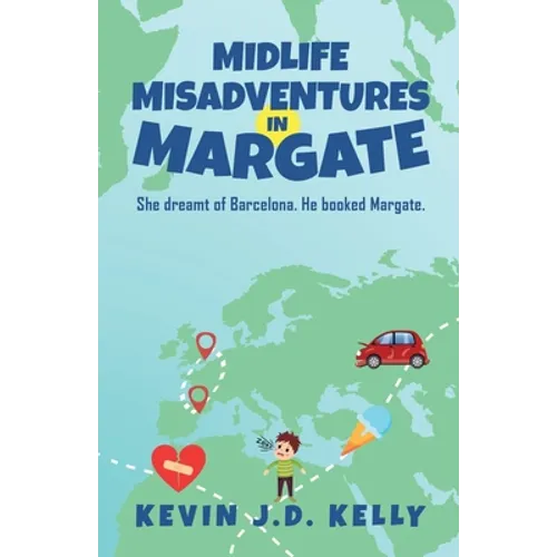 Midlife Misadventures in Margate: Comedy Travel Memoir Series - Paperback