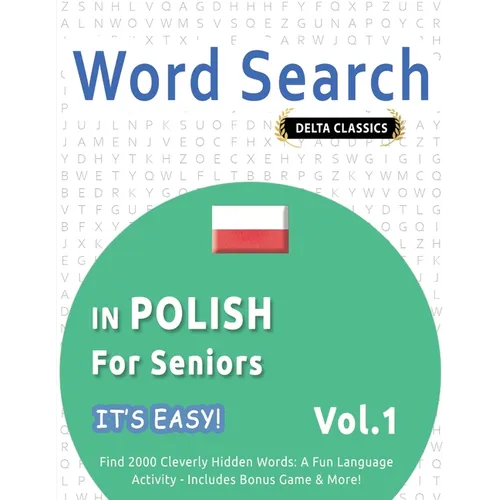 Word Search in Polish for Seniors - It's Easy! Vol.1 - Delta Classics - Find 2000 Cleverly Hidden Words: A Fun Language Activity - Includes Bonus Game