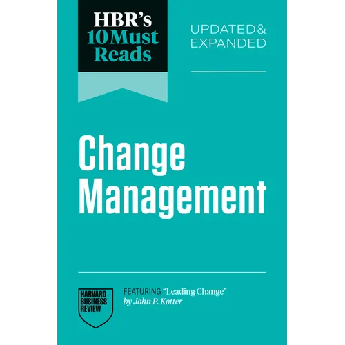 Hbr's 10 Must Reads on Change Management, Updated and Expanded (Featuring Leading Change by John P. Kotter) - Paperback