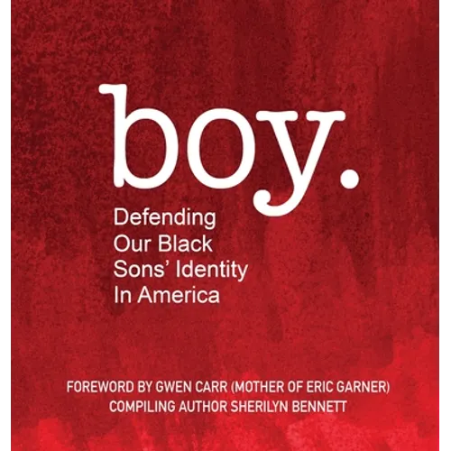 boy: Defending Our Black Sons' Identity in America - Hardcover