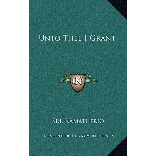Unto Thee I Grant - Hardcover