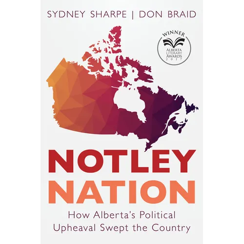 Notley Nation: How Alberta's Political Upheaval Swept the Country - Paperback