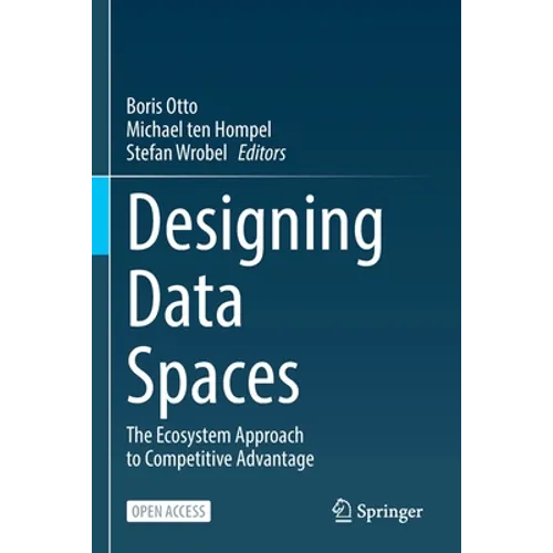 Designing Data Spaces: The Ecosystem Approach to Competitive Advantage