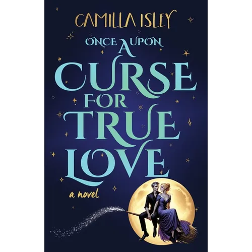 Once Upon a Curse for True Love: An Enemies to Lovers, Small Town, Fall Romance - Paperback