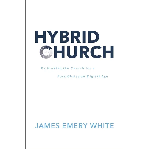 Hybrid Church: Rethinking the Church for a Post-Christian Digital Age - Hardcover