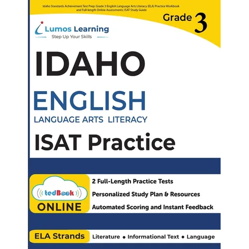 Idaho Standards Achievement Test Prep: Grade 3 English Language Arts Literacy (ELA) Practice Workbook and Full-length Online Assessments: ISAT Study G - Paperback