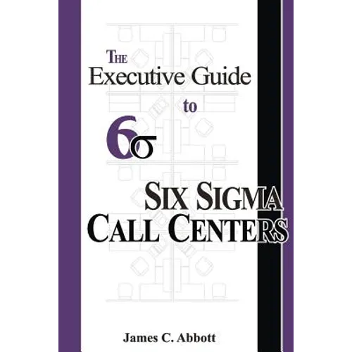 The Executive Guide to Six Sigma Call Centers - Paperback