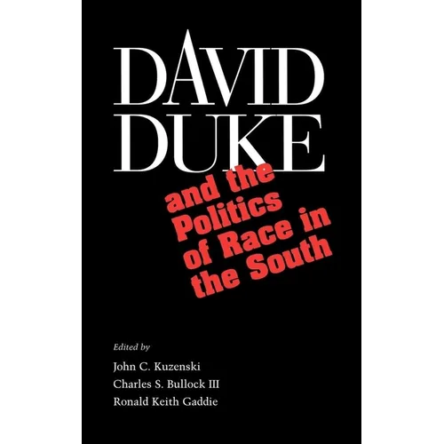 David Duke and the Politics of Race in the South - Hardcover