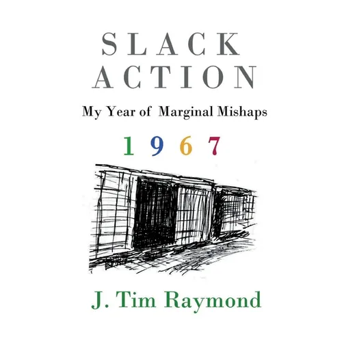Slack Action: My Year of Marginal Mishaps, 1967 - Paperback