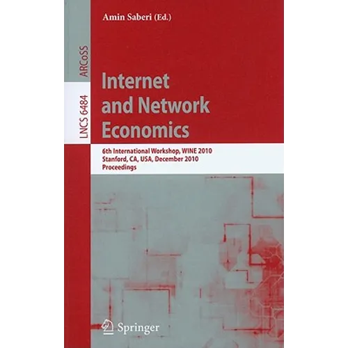 Internet and Network Economics: 6th International Workshop, Wine 2010, Stanford, Ca, Usa, December 13-17, 2010, Proceedings - Paperback