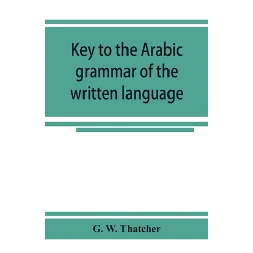 Key to the Arabic grammar of the written language - Paperback