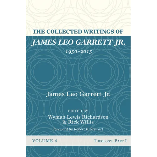 The Collected Writings of James Leo Garrett Jr., 1950-2015: Volume Four - Hardcover