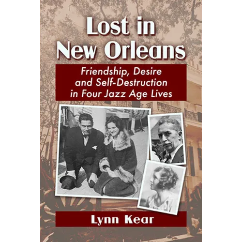 Lost in New Orleans: Friendship, Desire and Self-Destruction in Four Jazz Age Lives - Paperback