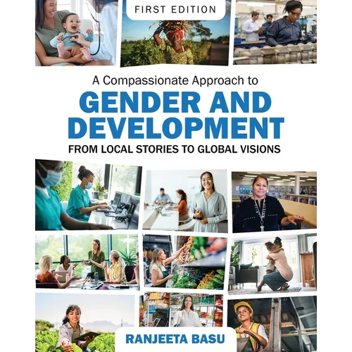 A Compassionate Approach to Gender and Development: From Local Stories to Global Visions - Paperback