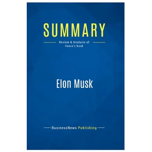 Summary: Elon Musk: Review and Analysis of Vance's Book - Paperback