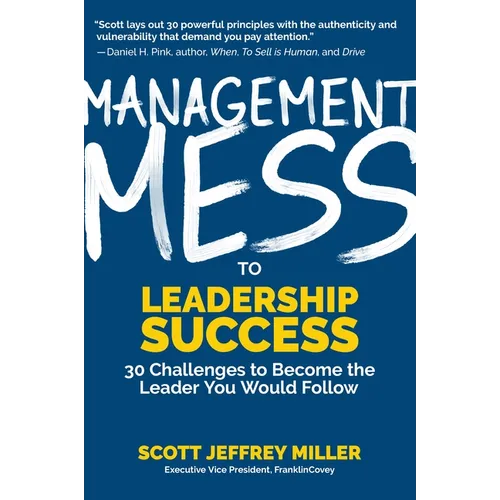 Management Mess to Leadership Success: 30 Challenges to Become the Leader You Would Follow (Leadership Mentoring & Coaching) - Hardcover