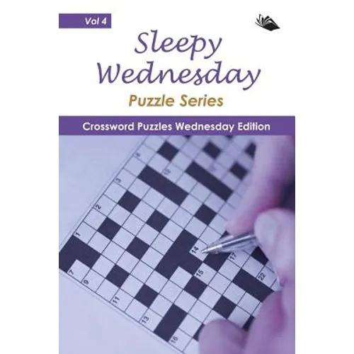 Sleepy Wednesday Puzzle Series Vol 4: Crossword Puzzles Wednesday Edition - Paperback