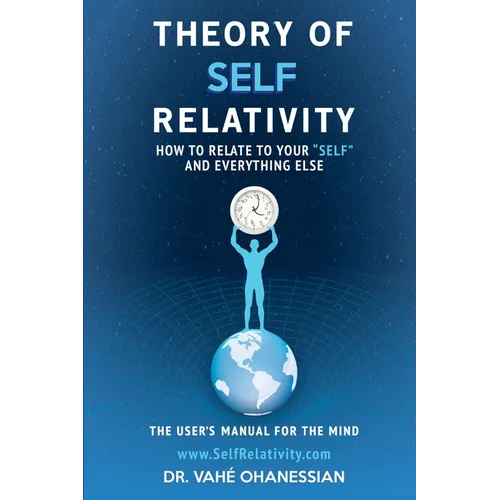 Theory of Self Relativity: How to Relate to Your Self and Everything Else - Paperback