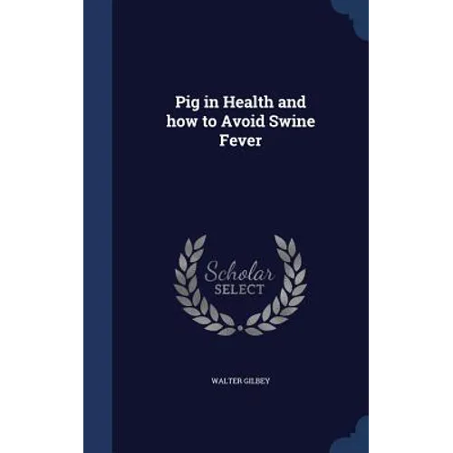 Pig in Health and how to Avoid Swine Fever - Hardcover