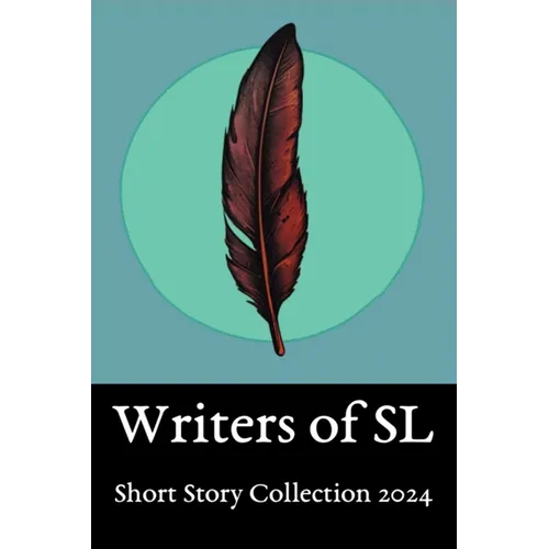 SL Writers Short Story Collection 2024: Anthology of work from the SL community - Paperback