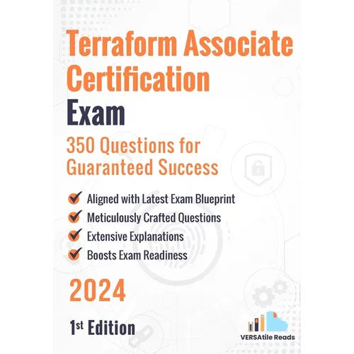 Terraform Associate Certification Exam: 350 Questions for Guaranteed Success: 1st Edition - 2024 - Paperback