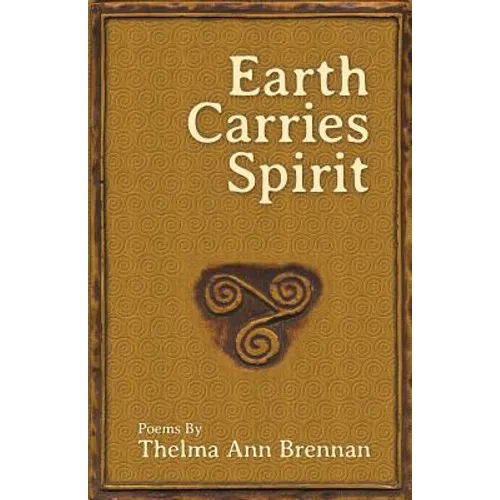 Earth Carries Spirit - Paperback