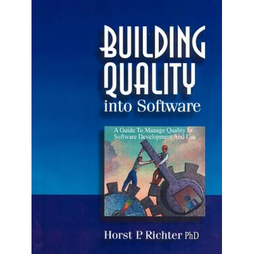 Building Quality Into Software: A Guide to Manage Quality in Software Development and Use - Paperback