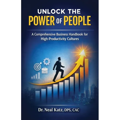 Unlock the Power of People, A Comprehensive Business Handbook for High-Productivity Cultures - Paperback
