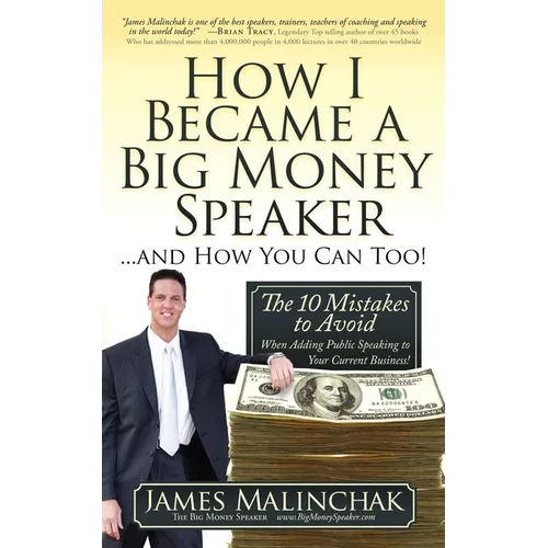 How I Became a Big Money Speaker and How You Can Too!: The 10 Mistakes to Avoid When Adding Public Speaking to Your Current Business! - Paperback