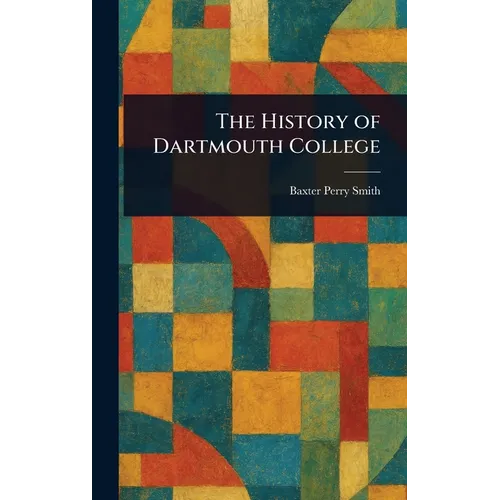 The History of Dartmouth College - Hardcover