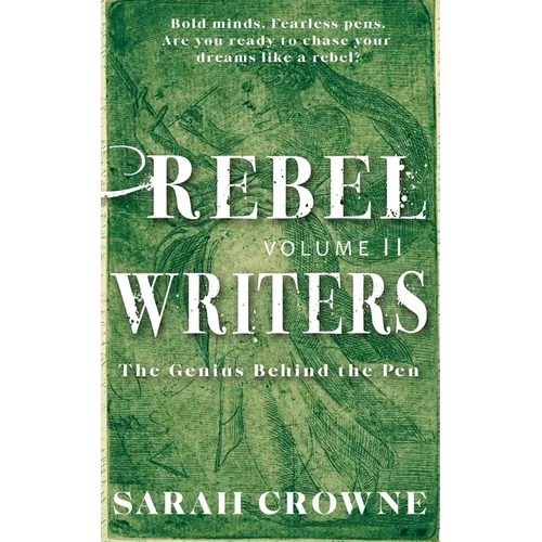 Rebel Writers: The Genius Behind the Pen Volume II