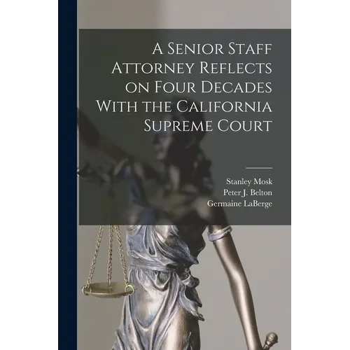 A Senior Staff Attorney Reflects on Four Decades With the California Supreme Court - Paperback