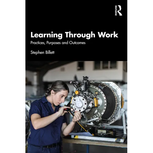 Learning Through Work: Practices, Purposes and Outcomes - Paperback