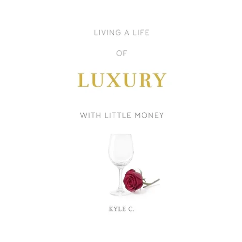 Living a Life of Luxury with Little Money - Paperback
