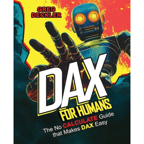 DAX for Humans: The no CALCULATE guide that makes DAX easy - Paperback