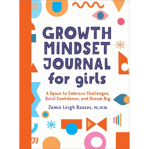 Growth Mindset Journal for Girls: A Space to Embrace Challenges, Build Confidence, and Dream Big - Paperback