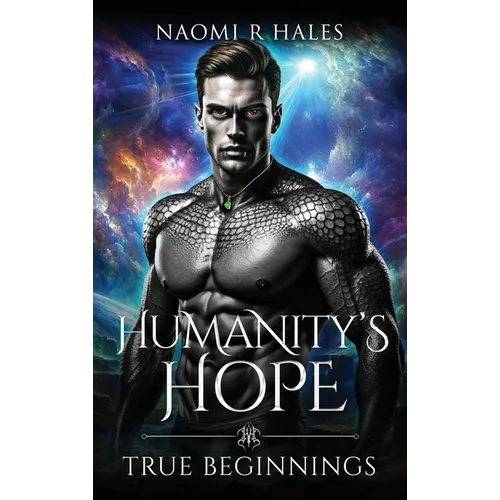 Humanity's Hope: True Beginnings - Hardcover