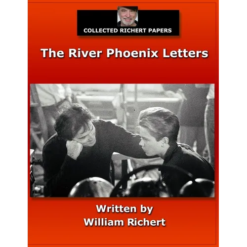 Collected Richert Papers: The River Phoenix Letters - Paperback