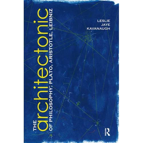 The Architectonic of Philosophy: Plato, Aristotle, Leibniz - Paperback