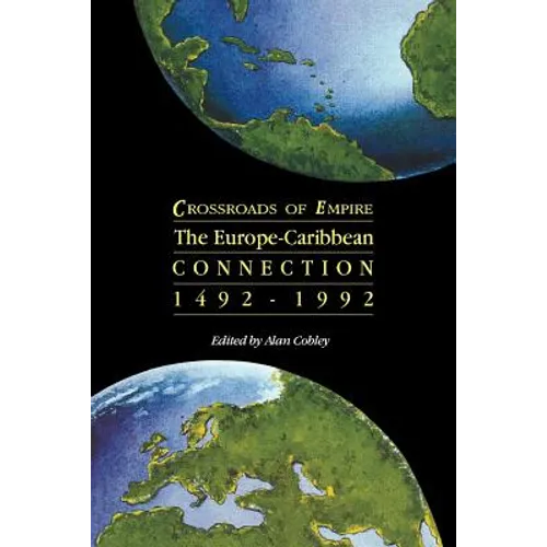 Crossroads of Empire: The Europe-Caribbean Connection 1492-1992 - Paperback
