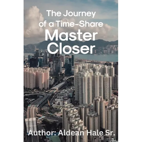 The Journey of a Time-Share Master Closer - Paperback