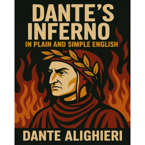 Dante's Inferno In Plain and Simple English