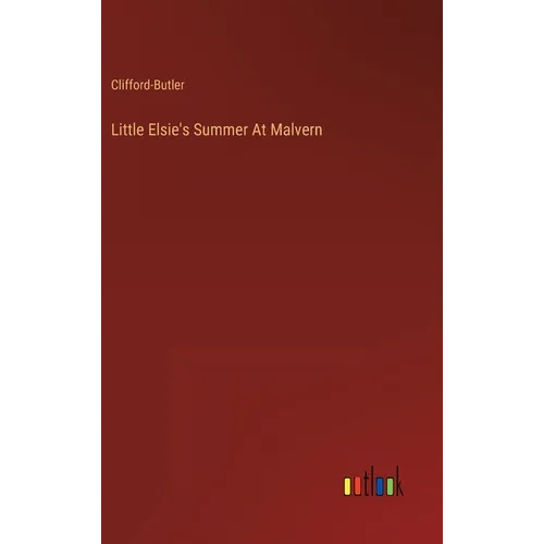 Little Elsie's Summer At Malvern - Hardcover