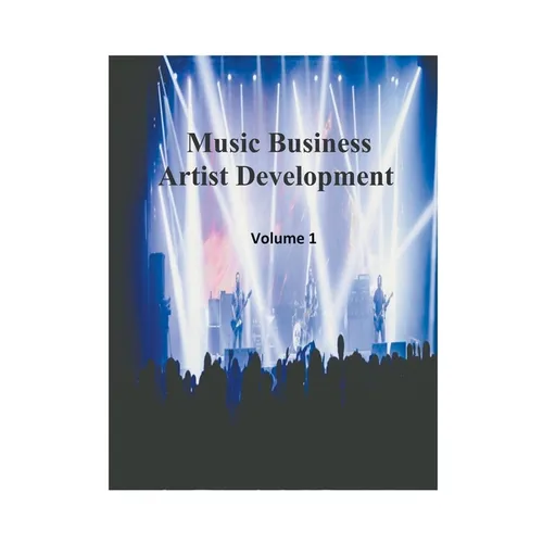 Music Business Artist Development Volume 1