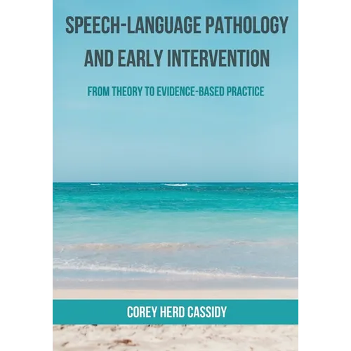Speech-Language Pathology and Early Intervention: From Theory to Evidence-Based Practice - Paperback