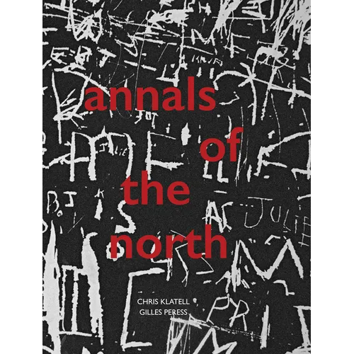 Gilles Peress and Chris Klatell: Annals of the North - Paperback