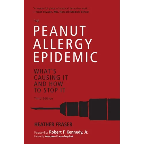 The Peanut Allergy Epidemic, Third Edition: What's Causing It and How to Stop It - Paperback