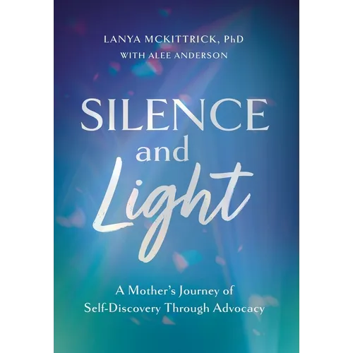 Silence and Light: A Mother's Journey of Self-Discovery Through Advocacy